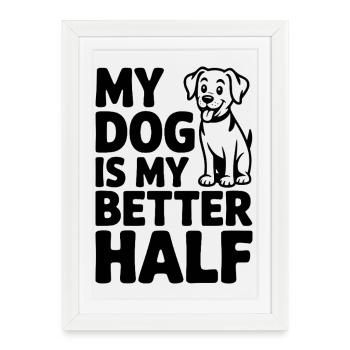 Mon chien est ma meilleure moitié - Affiche encadrée (27 × 37 cm) - blanc - Devant