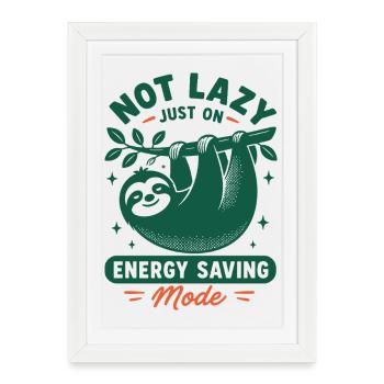 Not Lazy Energy Saving Mode - Framed poster (27 × 37 cm) - white - Front