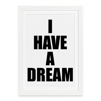 I Have a Dream - Framed poster (27 × 37 cm) - white - Front
