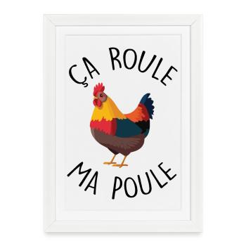 Ça roule ma poule ! - Affiche encadrée (27 × 37 cm) - blanc - Devant