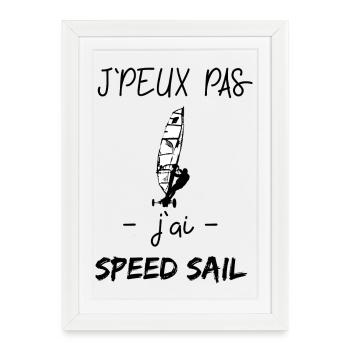 j'peux pas j'ai speed sail - Affiche encadrée (27 × 37 cm) - blanc - Devant