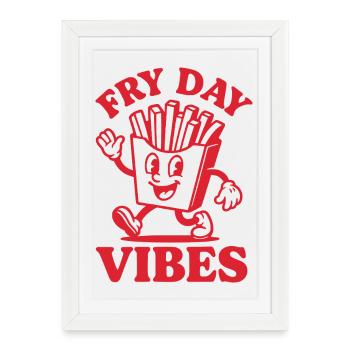 Fry Day Vibes - Drôle de dicton de frites - Affiche encadrée (27 × 37 cm) - blanc - Devant