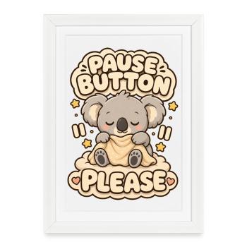 Pause Button Please Koala - Gerahmtes Poster (27 × 37 cm) - Weiß - Vorne