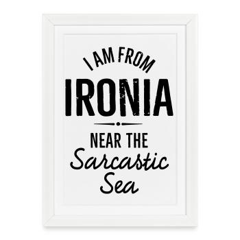 Je viens d'Ironia près du dicton sarcastique - Affiche encadrée (27 × 37 cm) - blanc - Devant