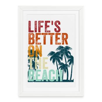 La vie est meilleure sur la plage - Affiche encadrée (27 × 37 cm) - blanc - Devant