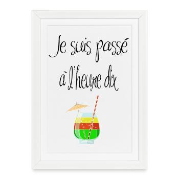 Je suis passé à l'heure dix verres - Affiche encadrée (27 × 37 cm) - blanc - Devant