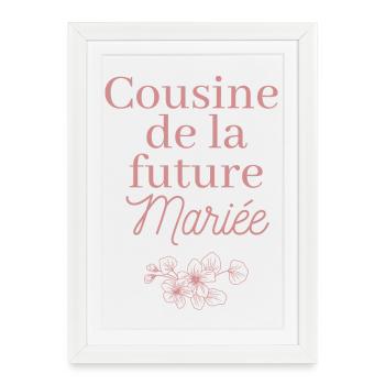 Cousine future Mariée. EJVF Team future mariée - Affiche encadrée (27 × 37 cm) - blanc - Devant