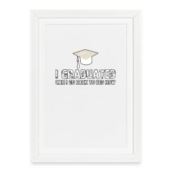 Matin des diplômés : Je ne peux pas retourner au lit - Affiche encadrée (27 × 37 cm) - blanc - Devant