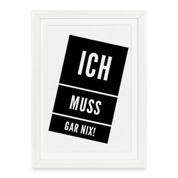 I don't have to do anything! Fun Saying - Framed poster (27 × 37 cm) - white - Front