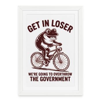 Mettez-vous en perdant, nous renversons le gouvernement - Affiche encadrée (27 × 37 cm) - blanc - Devant
