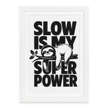 Slow Is My Super Power - Framed poster (27 × 37 cm) - white - Front