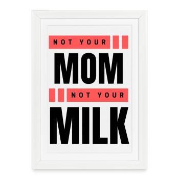 Pas ta mère Pas ton lait - Affiche encadrée (27 × 37 cm) - blanc - Devant