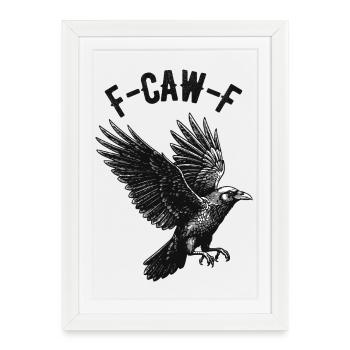 Imprimé drôle de corbeau F-CAW-F sur les vêtements et plus encore - Affiche encadrée (27 × 37 cm) - blanc - Devant