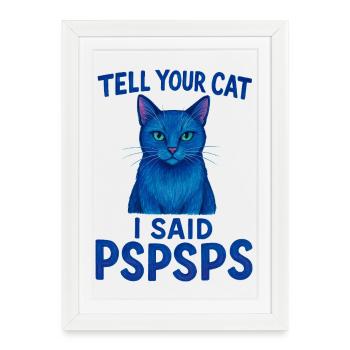 Le chat bleu dit Psspsps Dites à votre chat - Affiche encadrée (27 × 37 cm) - blanc - Devant