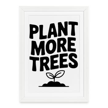 Plantez plus d’arbres - Affiche encadrée (27 × 37 cm) - blanc - Devant