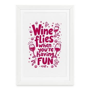 WINE FLIES WHEN YOU’RE HAVING FUN - Framed poster (27 × 37 cm) - white - Front