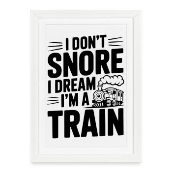 Je ne ronfle pas, je rêve que je suis un train - Affiche encadrée (27 × 37 cm) - blanc - Devant