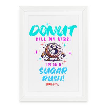 Ne tuez pas mon ambiance – Fun Donut Sugar Rush - Affiche encadrée (27 × 37 cm) - blanc - Devant