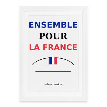 Ensemble France: Unité et Fierté - Affiche encadrée (27 × 37 cm) - blanc - Devant