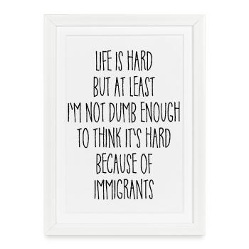 La vie est dure mais au moins je ne suis pas assez bête - Affiche encadrée (27 × 37 cm) - blanc - Devant