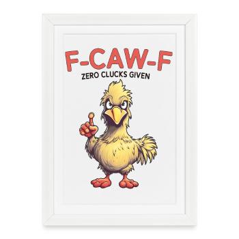 F-CAW-F Zero Clucks Given Lustiges Huhn - Gerahmtes Poster (27 × 37 cm) - Weiß - Vorne