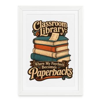Teacher Classroom Library Paycheck Becomes Paperba - Framed poster (27 × 37 cm) - white - Front