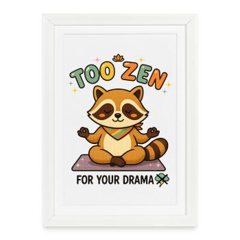 À Zen pour ton raton laveur dramatique - Affiche encadrée (27 × 37 cm) - blanc - Devant