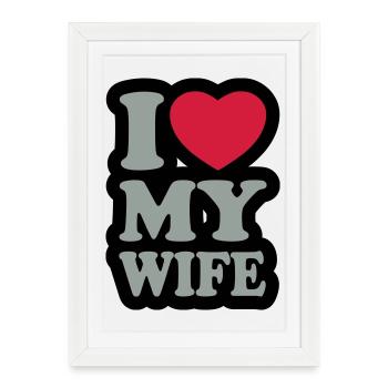 I love my wife - J'aime ma femme - Affiche encadrée (27 × 37 cm) - blanc - Devant