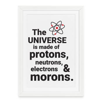 L’Univers est fait de protons, de neutrorns, d’électri - Affiche encadrée (27 × 37 cm) - blanc - Devant
