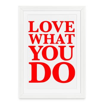 Aimez ce que vous faites - Motivation Typographie Rouge - Affiche encadrée (27 × 37 cm) - blanc - Devant