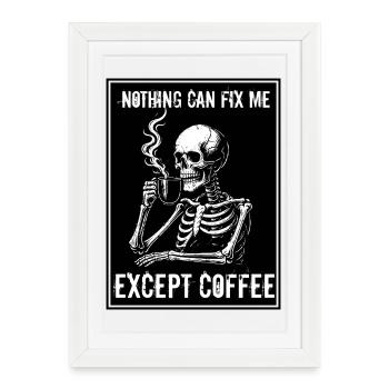 Vintage Skeleton Drinking Coffee - Rien ne peut réparer - Affiche encadrée (27 × 37 cm) - blanc - Devant