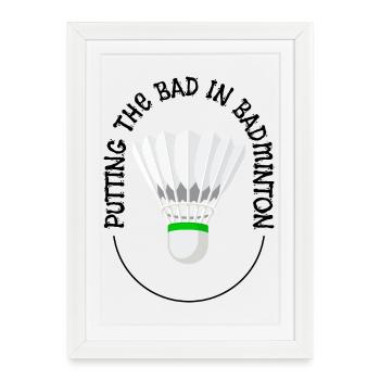 Putting The Bad Into Badminton - Framed poster (27 × 37 cm) - white - Front