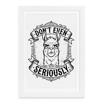 Don't Even - Lama Design - Framed poster (27 × 37 cm) - white - Front