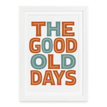 The Good Old Days - le bon vieux temps - Affiche encadrée (27 × 37 cm) - blanc - Devant