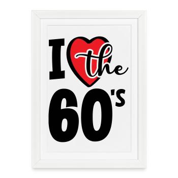 I love the 60s. i love the 60s. - Framed poster (27 × 37 cm) - white - Front