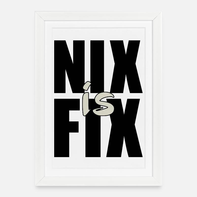 nix est fixe - rien n’est réparé, dialecte cool disant - Affiche encadrée (27 × 37 cm) - blanc