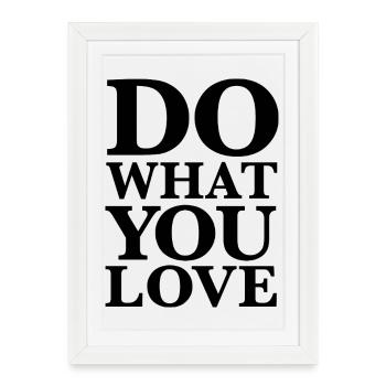 Do What You Love - Motivation Typography Black - Framed poster (27 × 37 cm) - white - Front