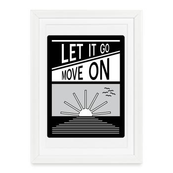 Let it go. Move on. - Framed poster (27 × 37 cm) - white - Front