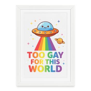 Pride Month LGBTQ - Too Gay For This World - Framed poster (27 × 37 cm) - white - Front