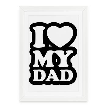 I love my dad - J'aime mon papa - Affiche encadrée (27 × 37 cm) - blanc - Devant