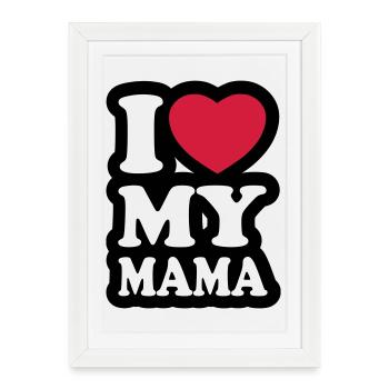 I love my mama - Framed poster (27 × 37 cm) - white - Front