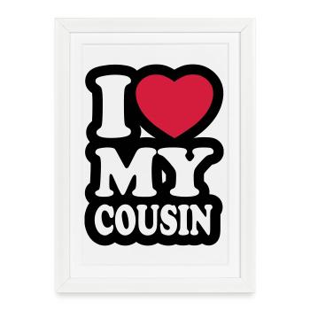 I love my cousin - Framed poster (27 × 37 cm) - white - Front