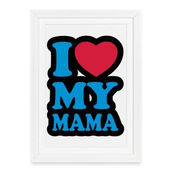I love my mama - Framed poster (27 × 37 cm) - white - Front