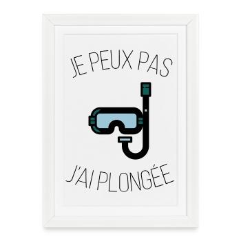 je peux pas j'ai plongée - Affiche encadrée (27 × 37 cm) - blanc - Devant