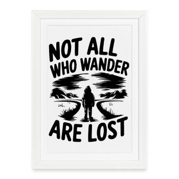 Not All Who Wander Are Lost - Framed poster (27 × 37 cm) - white - Front
