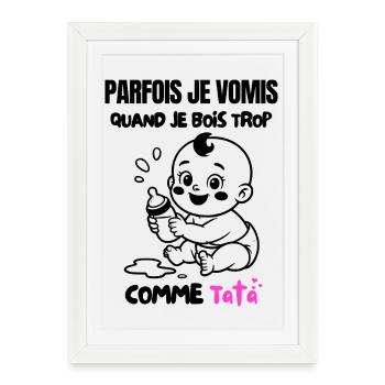 Parfois je vomis comme tata 😂👶 - Affiche encadrée (27 × 37 cm) - blanc - Devant