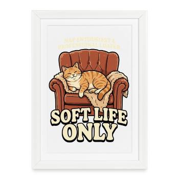 Sofa Cat: Soft Life Only - Framed poster (27 × 37 cm) - white - Front