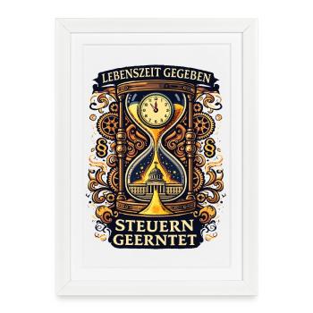 Lifetime given taxes harvested - Framed poster (27 × 37 cm) - white - Front