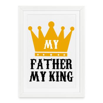 My Father My King Royal Crown Dad Gift Art - Framed poster (27 × 37 cm) - white - Front