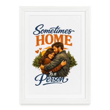 Parfois, le foyer est une personne sincère romantique - Affiche encadrée (27 × 37 cm) - blanc - Devant